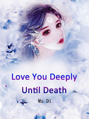 Love You Deeply Until Death